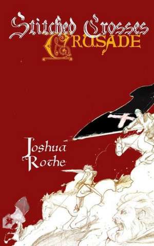 Stitched Crosses: Crusade de Joshua Rothe