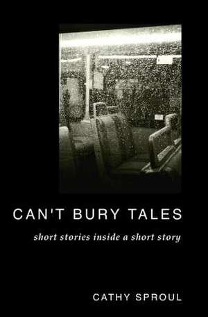 Can't Bury Tales de Cathy Sproul