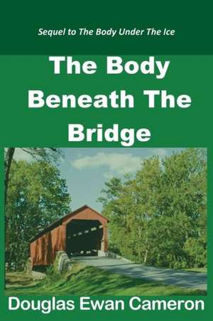 The Body Beneath the Bridge: Consulting Detective Volume 3 de Douglas Ewan Cameron