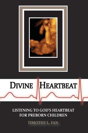 Divine Heartbeat de Timothy L. Fan