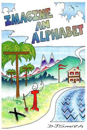 Imagine an Alphabet de D. J. Smith