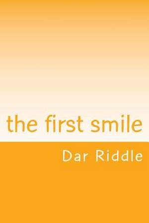 The First Smile de Dar P. Riddle