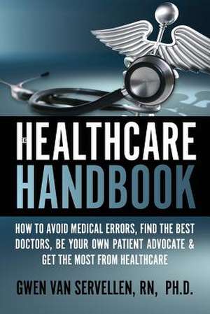 The Healthcare Handbook de Gwen Van Servellen Ph. D.