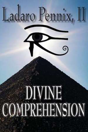 Divine Comprehension: El Yoga de Las Manos de Ladaro Pennix II