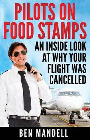 Pilots On Food Stamps de Ben Mandell