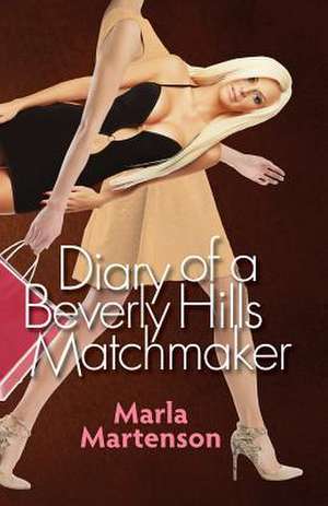 Diary of a Beverly Hills Matchmaker de Marla Martenson