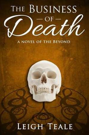 The Business of Death de Leigh Teale