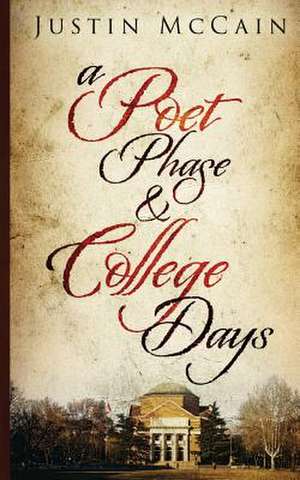 A Poet Phase & College Days de MR Justin T. McCain