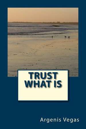 Trust What Is