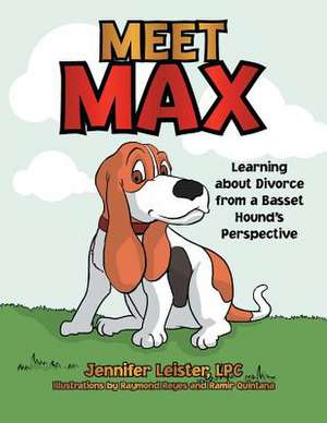 Meet Max Learning about Divorce from a Basset Hound's Perspective de Jennifer Leister Lpc