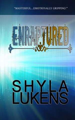 Enraptured de Shyla Lukens