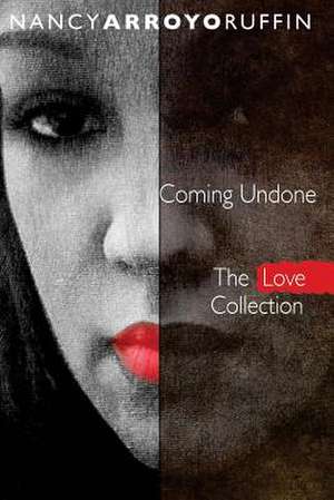 Coming Undone de Nancy Arroyo Ruffin