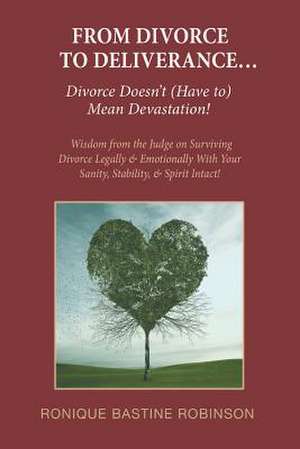 From Divorce to Deliverance de Ronique Bastine Robinson