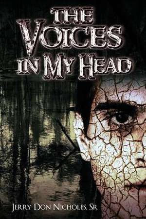 The Voices in My Head de Jerry Don Nicholes Sr