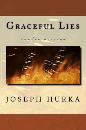 Graceful Lies de Joseph Hurka