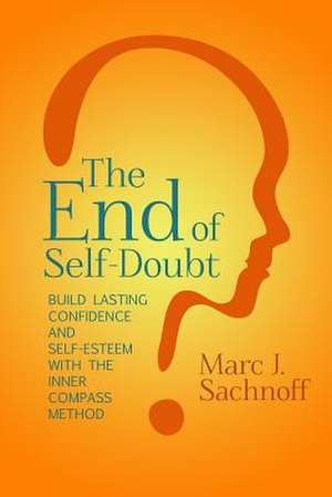 The End of Self-Doubt de Marc J. Sachnoff