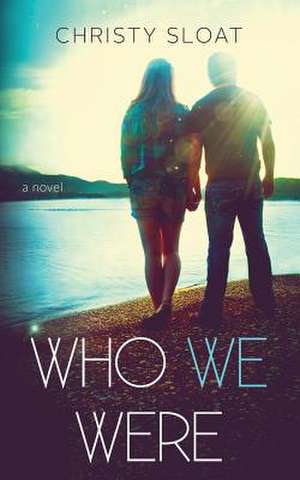 Who We Were de Christy Sloat