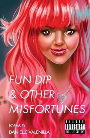 Fun Dip & Other Misfortunes de Danielle Elizabeth Rae Valenilla