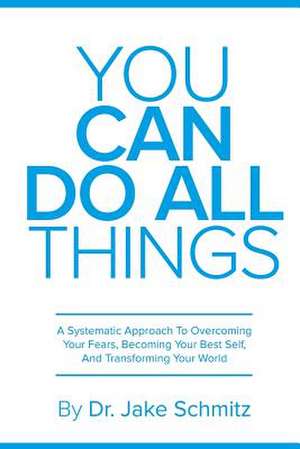 You Can Do All Things de Dr Jake Schmitz