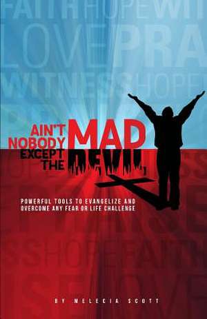 Ain't Nobody Mad Except the Devil de Melecia Evett Scott