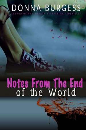 Notes from the End of the World de Donna Burgess