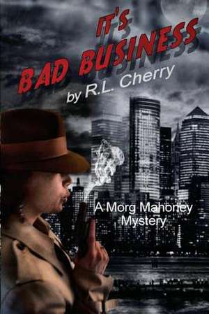 It's Bad Business de R. L. Cherry