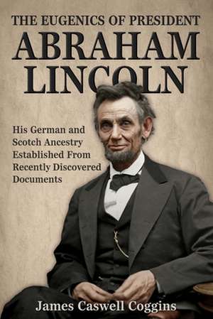 The Eugenics of President Abraham Lincoln