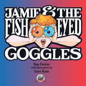 Jamie & the Fish-Eyed Goggles: Escape from Detroit de Ron Fortier