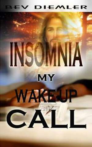 Insomnia My Wake-Up Call de Bev Diemler