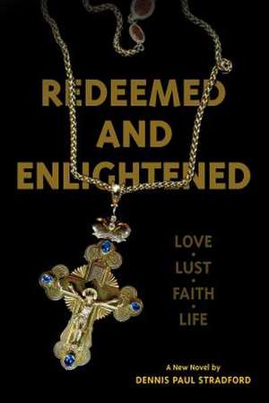 Redeemed and Enlightened de MR Dennis Paul Stradford