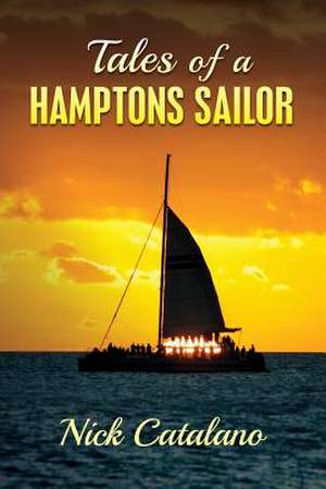 Tales of a Hamptons Sailor de Nick Catalano