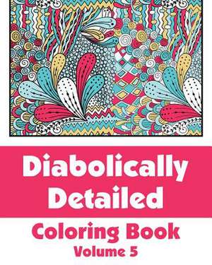 Diabolically Detailed Coloring Book (Volume 5) de H R Wallace Publishing