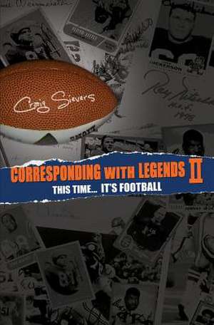 Corresponding with Legends II: This Time... It's Football de Craig Sievers