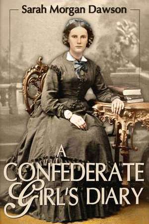 A Confederate Girl's Diary de Sarah Morgan Dawson