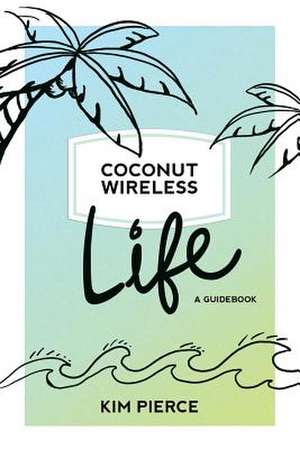 Coconut Wireless Life de Kim Pierce