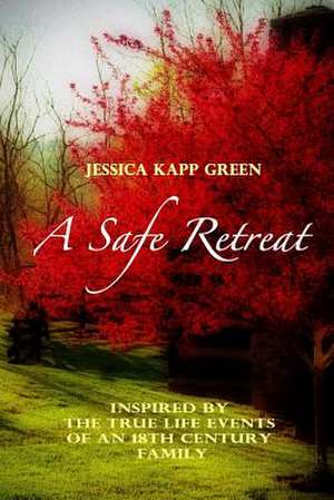 A Safe Retreat de Jessica Kapp Green