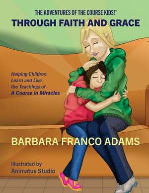 Through Faith and Grace de Barbara Franco Adams