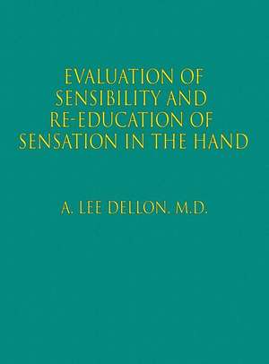 Evaluation of Sensibility and Re-Education of Sensation in the Hand de Lee Dellon, MD A.