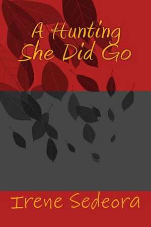 A Hunting She Did Go de Irene Sedeora