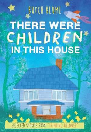 There Were Children in This House de Butch Blume