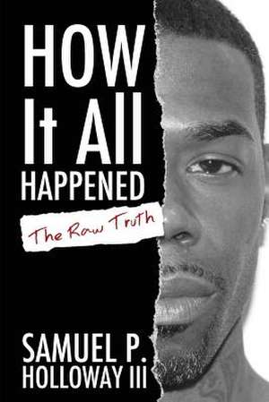 How It All Happened de Samuel P. Holloway III