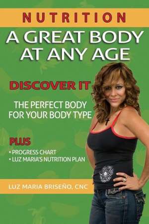 A Great Body at Any Age: Building Your Acting Sills de Luz Maria a. Briseno