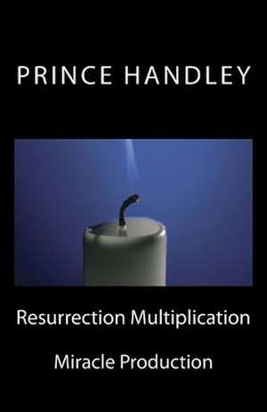 Resurrection Multiplication de Prince Handley