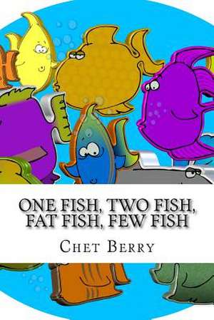 One Fish, Two Fish, Fat Fish, Few Fish de Chet Berry