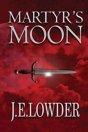 Martyr's Moon de J. E. Lowder