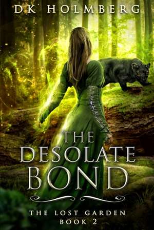 The Desolate Bond de D. K. Holmberg