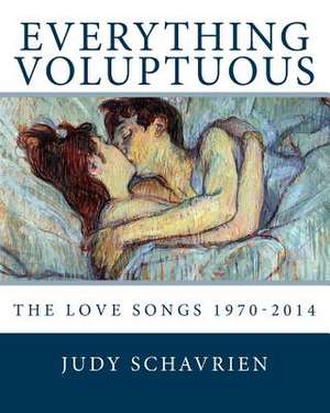 Everything Voluptuous... de Judy Jes Schavrien