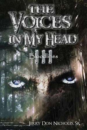 The Voices in My Head III Bloodlines de Jerry Don Nicholes