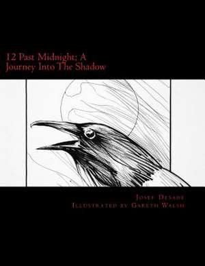 12 Past Midnight; A Journey Into the Shadow de Josef Desade