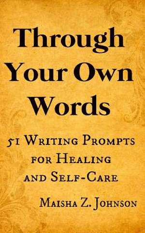 Through Your Own Words de Maisha Z. Johnson